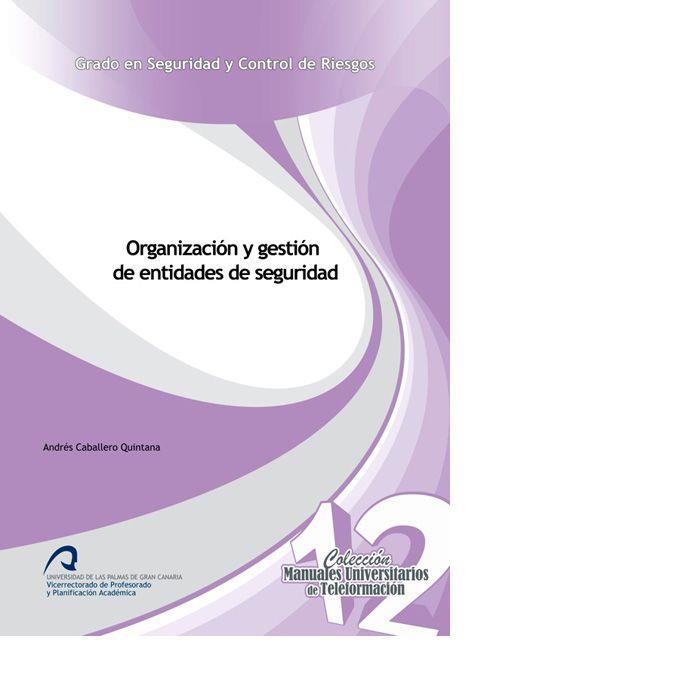 ORGANIZACIÓN Y GESTIÓN DE ENTIDADES DE SEGURIDAD | 9788415424949 | CABALLERO QUINTANA, ANDRÉS