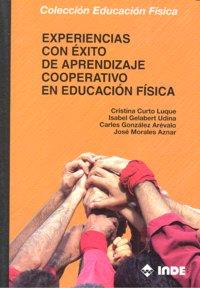EXPERIENCIAS CON EXITO APRENDIZAJE COOPERATIVO EDUCACIÓN FÍSICA | 9788497291453 | CURTO / GELABERT /  GONZALEZ / MORALES