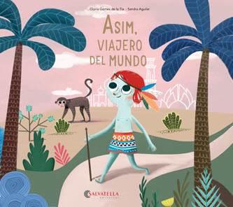 ASIM, VIAJERO DEL MUNDO | 9788417841829 | GÓMEZ DE LA TIA, GLÒRIA / AGUILAR, SANDRA