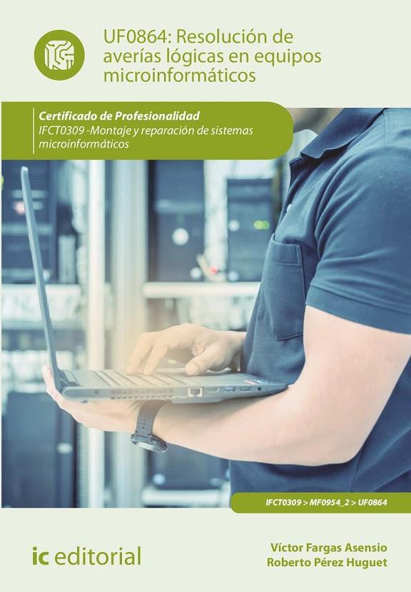 RESOLUCION DE AVERIAS LOGICAS EN EQUIPOS MICROINFORMATICOS | 9788411036221 | FARGAS ASENSIO, VICTOR