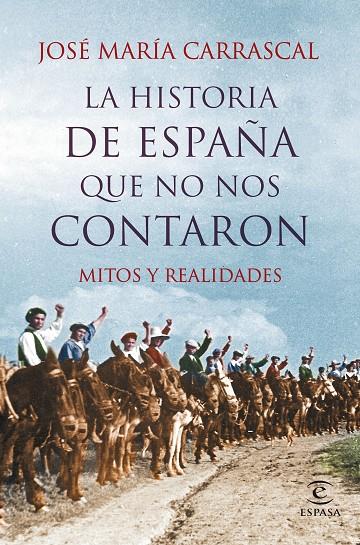 HISTORIA DE ESPAÑA QUE NO NOS CONTARON, LA | 9788467044829 | CARRASCAL, JOSÉ MARÍA