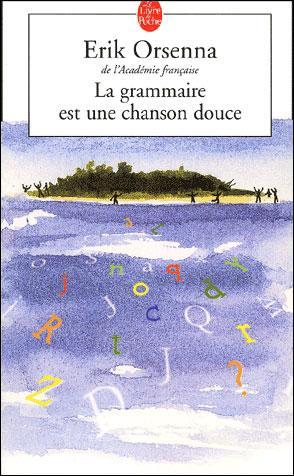 GRAMMAIRE EST UNE CHANSON DOUCE, LA | 9782253149101 | ORSENNA, ERIK