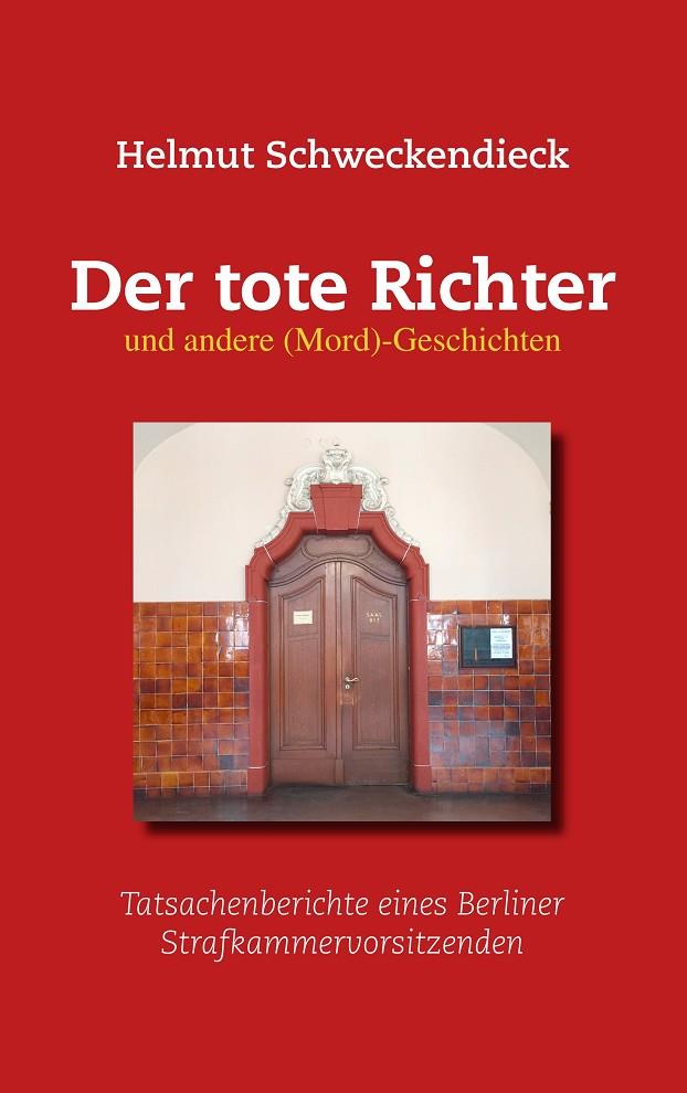 DER TOTE RICHTER UND ANDERE (MORD)-GESCHICHTEN | 9783748118350 | SCHWECKENDIECK, HELMUT