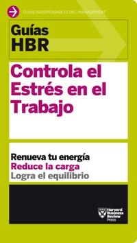 CONTROLA EL ESTRÉS EN EL TRABAJO | 9788494562914 | HARVARD BUSINESS REVIEW