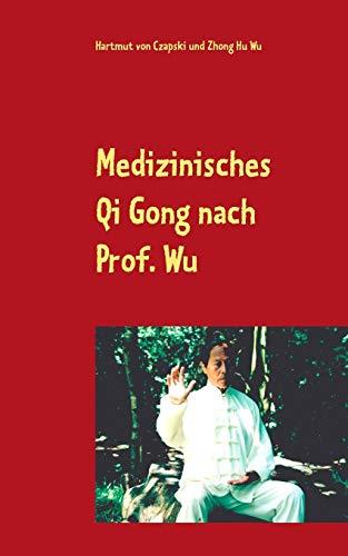 MEDIZINISCHES QI GONG NACH PROF. WU | 9783744829427 | VON CZAPSKI, HARTMUT / WU, ZHONG HU