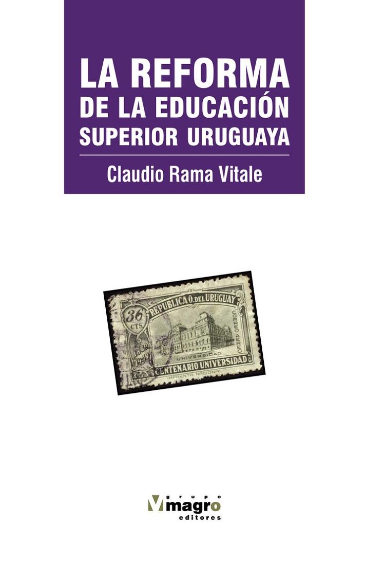 REFORMA DE LA EDUCACIÓN SUPERIOR URUGUAYA (1984-2013), LA | 9789974855663 | RAMA VITALE, CLAUDIO