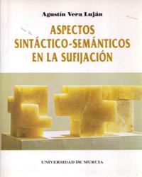 ASPECTOS SINTÁCTICO-SEMÁNTICOS EN LA SUFIJACIÓN | 9788476840313 | VERA LUJÁN, AGUSTÍN