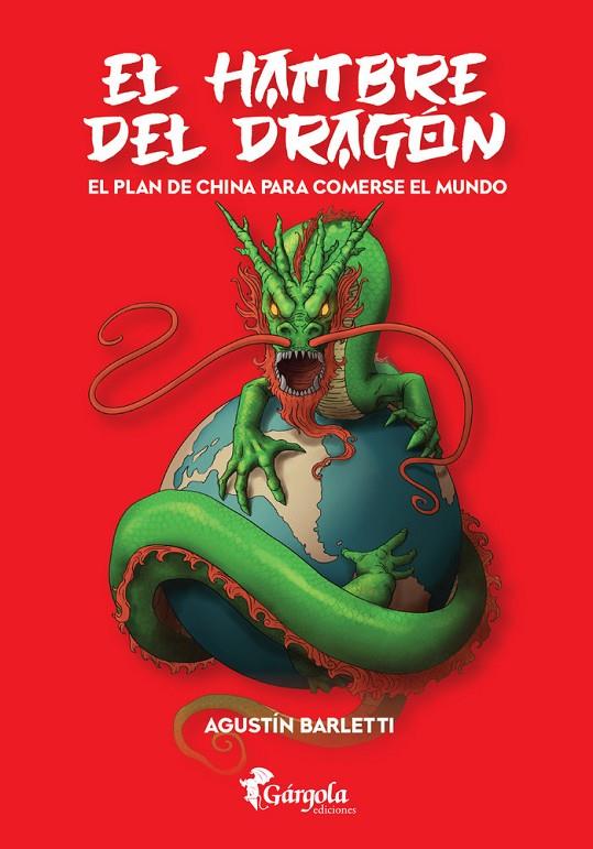 HAMBRE DEL DRAGÓN, EL. EL PLAN DE CHINA PARA COMERSE AL MUNDO | 9789876133524 | BARLETTI, AGUSTIN