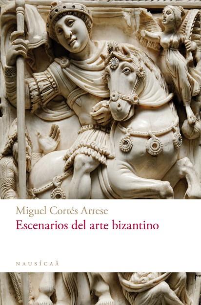 ESCENARIOS DEL ARTE BIZANTINO | 9788494468353 | CORTES ARRESE, MIGUEL