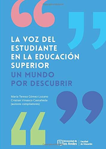 VOZ DEL ESTUDIANTE EN LA EDUCACIÓN SUPERIOR, LA | 9789587748963 | GÓMEZ LOZANO, MARÍA TERESA