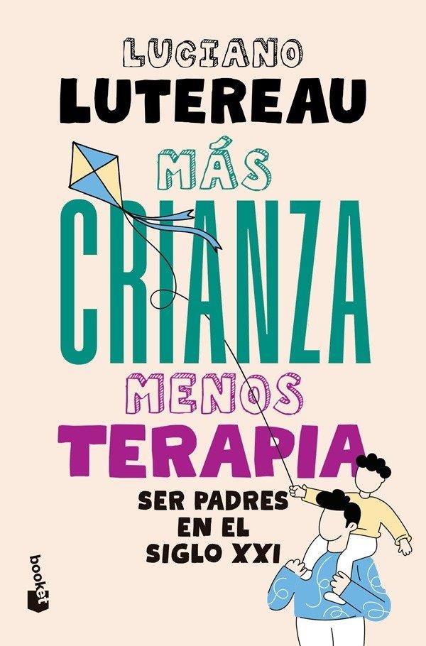 MÁS CRIANZA, MENOS TERAPIA | 9789878222219 | LUTEREAU, LUCIANO