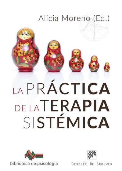 PRÁCTICA DE LA TERAPIA SISTÉMICA, LA | 9788433029645 | MORENO FERNÁNDEZ, ALICIA / POLO USAOLA, CRISTINA / LARA LÓPEZ AGREDO, VANESA / MAGAZ MUÑOZ, ANA