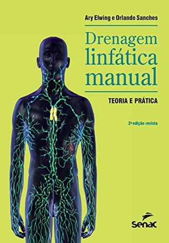 DRENAGEM LINFATICA MANUAL : TEORIA E PRATICA | 9786555364613 | ELWING, ARY / SANCHES, ORLANDO