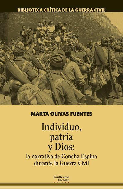 INDIVIDUO, PATRIA Y DIOS: LA NARRATIVA DE CONCHA ESPINA DURANTE LA GUERRA CIVIL | 9788419782410 | OLIVAS FUENTES, MARTA
