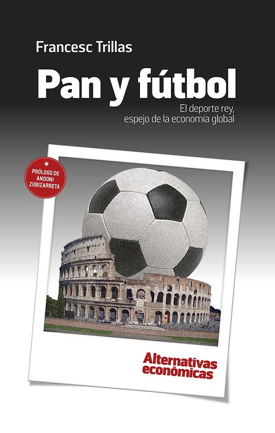 PAN Y FÚTBOL. EL DEPORTE REY, ESPEJO DE LA ECONOMÍA GLOBAL | 9788409022304 | TRILLAS JANE, FRANCESC