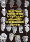 REESCRITURAS Y FALSIFICACIONES : LA SIGNIFICACIÓN PALIMPSÉSTICA EN EL MICRORRELATo argentino | 9788490742952 | BAKUCZ, DÓRA