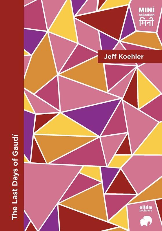 LAST DAYS OF GAUDÍ, THE | 9788412878059 | KOEHLER, JEFF