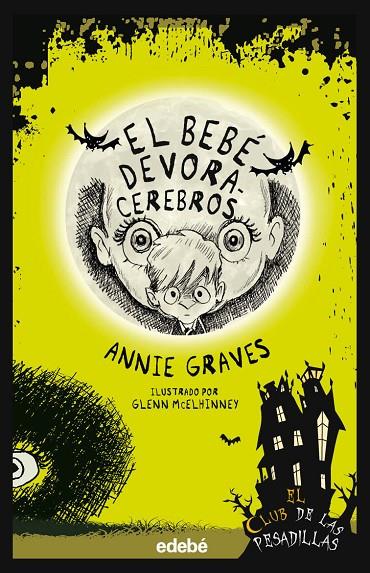 CLUB PESADILLAS. EL BEBÉ DEVORACEREBROS | 9788468375991 | GRAVES, ANNIE