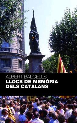 LLOCS DE MEMÒRIA DELS CATALANS | 9788484371236 | BALCELLS, ALBERT
