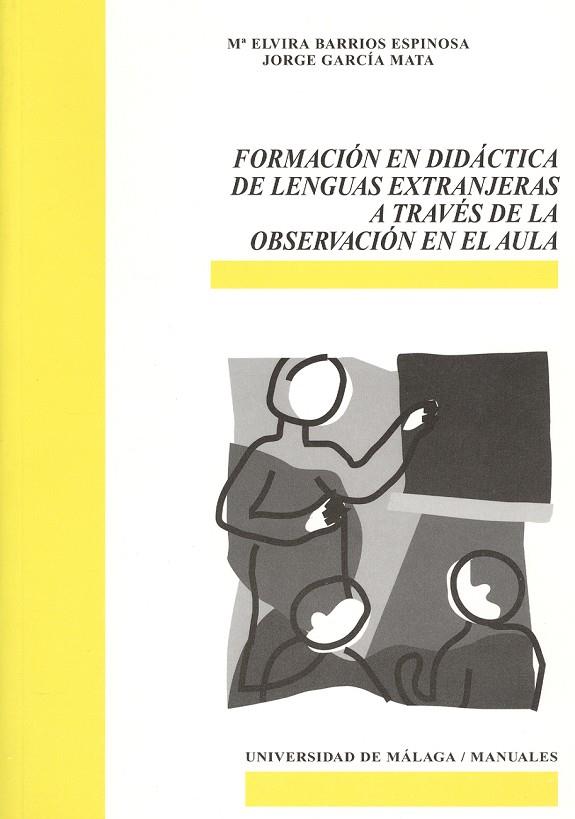 FORMACIÓN EN DIDÁCTICA DE LENGUAS EXTRANJERAS A TRAVÉS DE LA OBSERVACIÓN EN EL AULA | 9788497471381 | BARRIOS ESPINOSA, MARÍA ELVIRA / GARCÍA MATA, JORGE