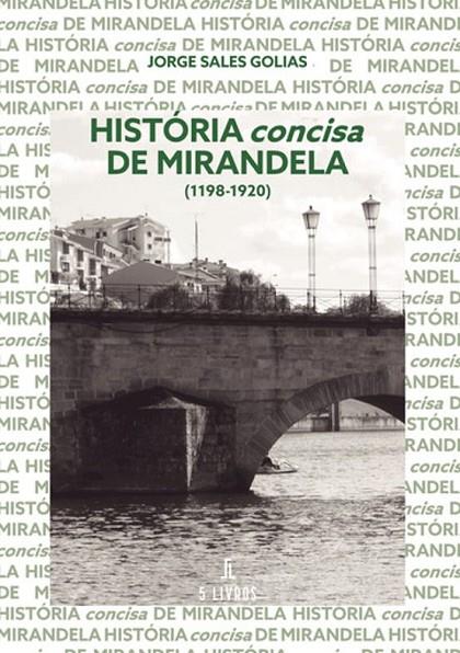 HISTÓRIA CONCISA DE MIRANDELA | 9789897827280 | SALES GOLIAS, JORGE