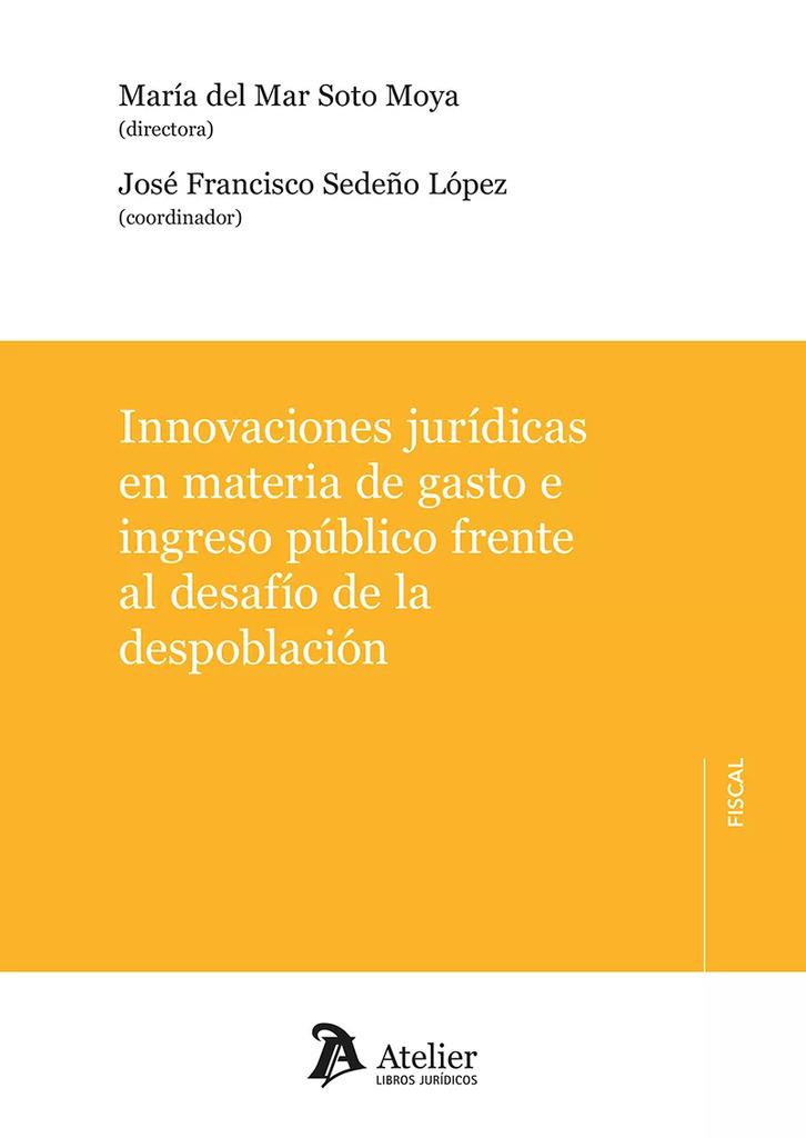 INNOVACIONES JURIDICAS EN MATERIA DE GASTO E INGRESO PUBLICO FRENTE AL | 9788419773982 | SOTO MOYA, MARÍA DEL MAR / SEDEÑO, JOSÉ FRANCISCO