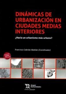 DINÁMICAS DE URBANIZACIÓN CIUDADES MEDIAS INTERIOR | 9788417973506 | CEBRIÁN ABELLÁN, FRANCISCO