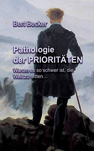 PATHOLOGIE DER PRIORITÄTEN | 9783752894530 | BECKER, BERT