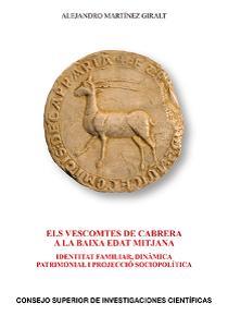 VESCOMTES DE CABRERA A LA BAIXA EDAT MITJANA, ELS : IDENTITAT FAMILIAR, DINÀMICA | 9788400105105 | MARTÍNEZ GIRALT, ALEJANDRO