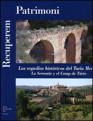 REGADÍOS HISTÓRICOS DEL TURIA MEDIO, LOS : LA SERRANÍA Y EL CAMP DE TÚRIA | 9788437076737 | VARIOS AUTORES