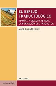 ESPEJO TRADUCTOLÓGICO, EL | 9788480638999 | CALZADA PÉREZ, MARÍA