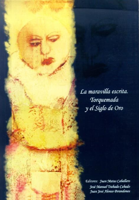 MARAVILLA ESCRITA, LA. TORQUEMADA Y EL SIGLO DE ORO | 9788497731935 | VARIOS AUTORES