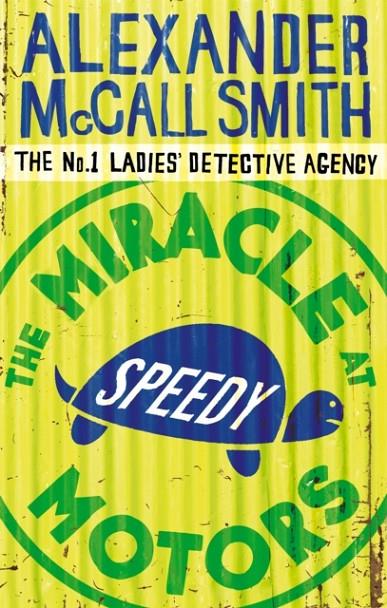 MIRACLE AT SPEEDY MOTORS, THE | 9780349119953 | MCCALL SMITH, ALEXANDER