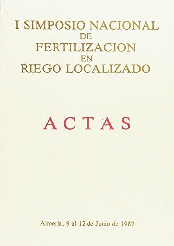 ACTAS I SIMPOSIO NACIONAL DE FERTILIZACION EN RIEGO LOCALIZADO | 9788433806741
