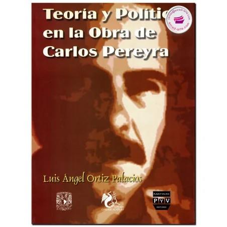 TEORIA Y POLÍTICA EN OBRA CARLOS PEREYRA | 9789688569788 | ORTIZ PALACIOS, LUIS A.