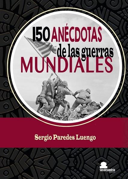 150 ANÉCDOTAS DE LAS GUERRAS MUNDIALES | 9791387815431 | PAREDES LUENGO, SERGIO