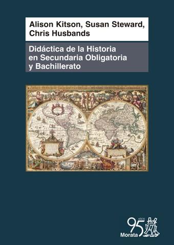 DIDÁCTICA DE LA HISTORIA EN SECUNDARIA OBLIGATORIA Y BACHILLERATO | 9788471128119 | KITSON, ALISON / STEWARD, SUSAN / HUSBANDS, CHRIS