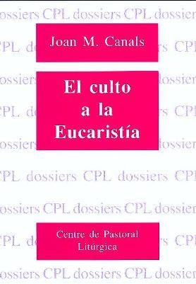 CULTO A LA EUCARISTÍA, EL | 9788474673975 | CANALS CASES, JOAN MARÍA