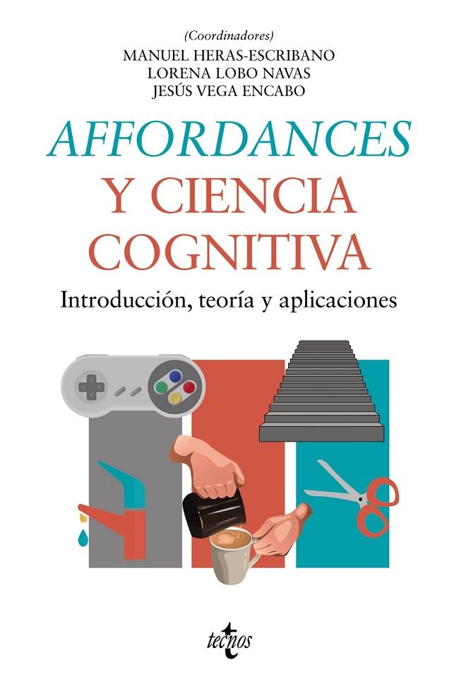 AFFORDANCES Y CIENCIA COGNITIVA | 9788430986859 | HERAS ESCRIBANO, MANUEL / LOBO NAVAS, LORENA / VEGA ENCABO, JESÚS