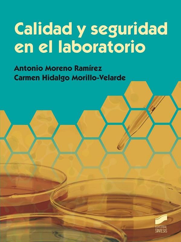 CALIDAD Y SEGURIDAD EN EL LABORATORIO | 9788490771730 | MORENO RAMÍREZ, ANTONIO / HIDALGO MORILLO-VELARDE, CARMEN