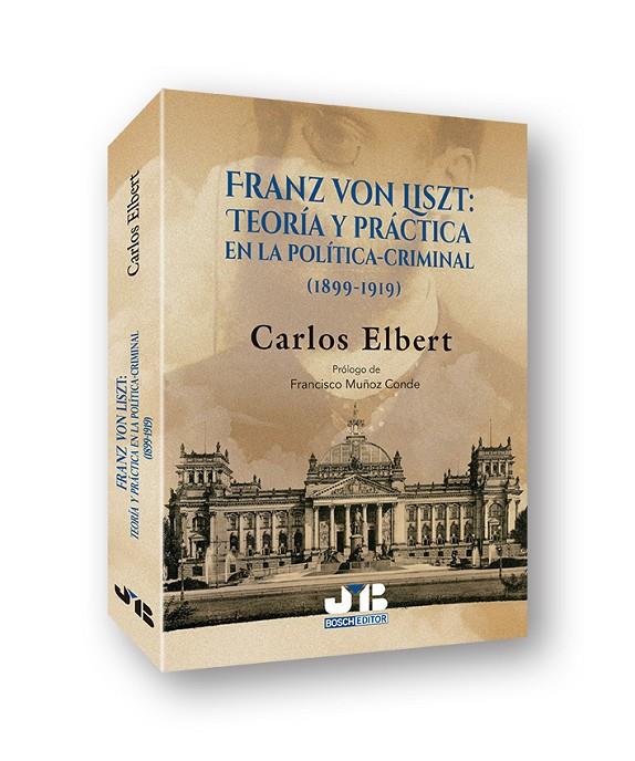 FRANZ VON LISZT : TEORIA Y PRACTICA EN LA POLITICA-CRIMINAL | 9788494899072 | ELBERT, CARLOS