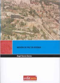 MISIÓN DE PAZ EN BOSNIA | 9788483718421 | GARCÍA GARCÍA, ÁNGEL