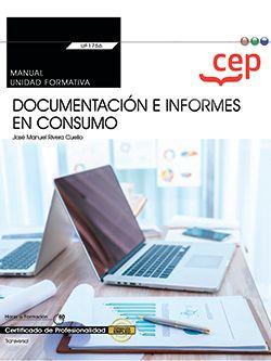 MANUAL. DOCUMENTACIÓN E INFORMES EN CONSUMO (TRANSVERSAL: UF1756). CERTIFICADOS DE PROFESIONALIDAD | 9788418543241