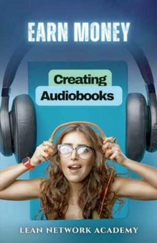 EARN MONEY CREATING AUDIOBOOKS | 9791222464046 | LEAN NETWORK ACADEMY