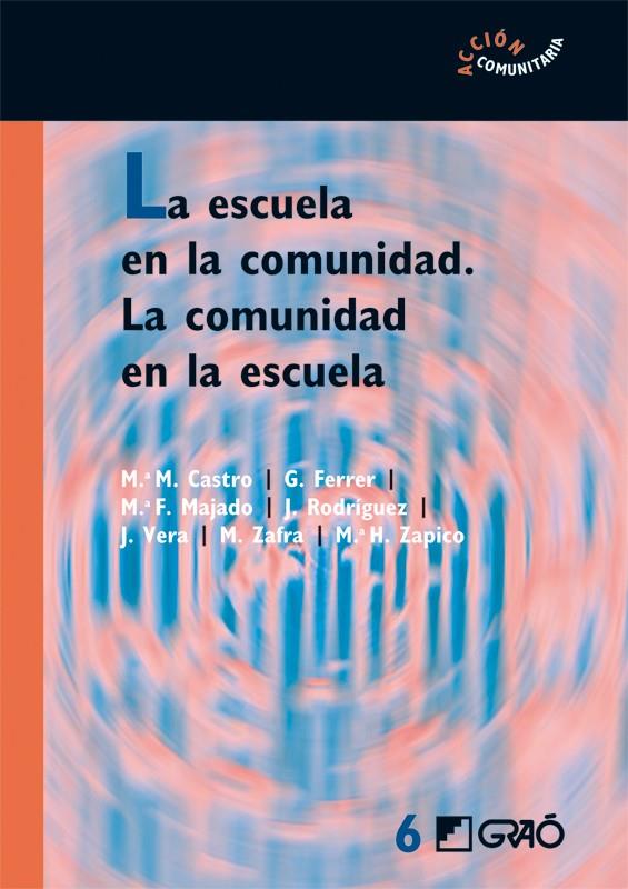 ESCUELA EN LA COMUNIDAD, LA. LA COMUNIDAD EN LA ESCUELA | 9788478275182 | MAJADO FREILE, FLOR / RODRÍGUEZ RODRÍGUEZ, JESÚS / VERA VILA, JULIO / ZAFRA JIMÉNEZ, MANUEL / ZAPICO