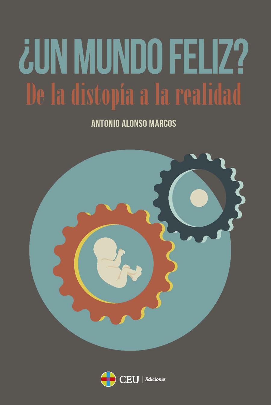 MUNDO FELIZ?, UN. DE LA DISTOPÍA A LA REALIDAD | 9788419111821 | ALONSO MARCOS, ANTONIO