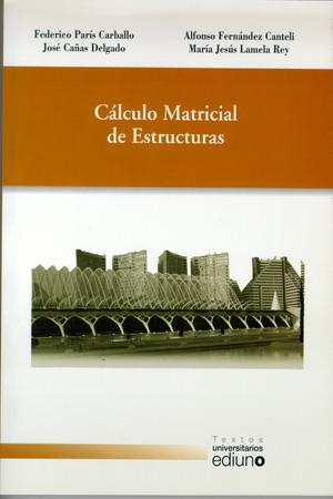 CÁLCULO MATRICIAL DE ESTRUCTURAS | 9788483175309 | PARÍS CARBALLO, FEDERICO / CAÑAS DELGADO, JOSÉ / FERNÁNDEZ CANTELI, ALFONSO / LAMELA REY, Mª JESÚS