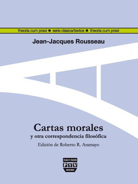 CARTAS MORALES Y OTRA CORRESPONDENCIA FILOSOFICA | 9788493439569 | ROUSSEAU, JEAN-JACQUES