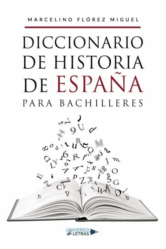 DICCIONARIO DE HISTORIA DE ESPAÑA PARA BACHILLERES | 9788419138026 | FLÓREZ MIGUEL, MARCELINO