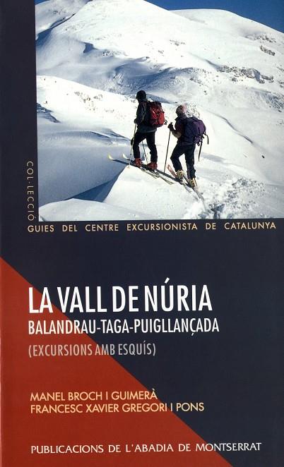 VALL DE NÚRIA –BALANDRAU-TAGA-PUIGLLANÇADA, LA. EXCURSIONS AMB ESQUÍS | 9788484150237 | BROCH I GUIMERÀ, MANEL / GREGORI I PONS, FRANCESC XAVIER